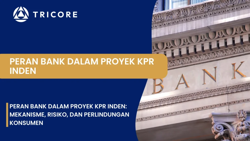 Peran Bank dalam Proyek KPR Inden