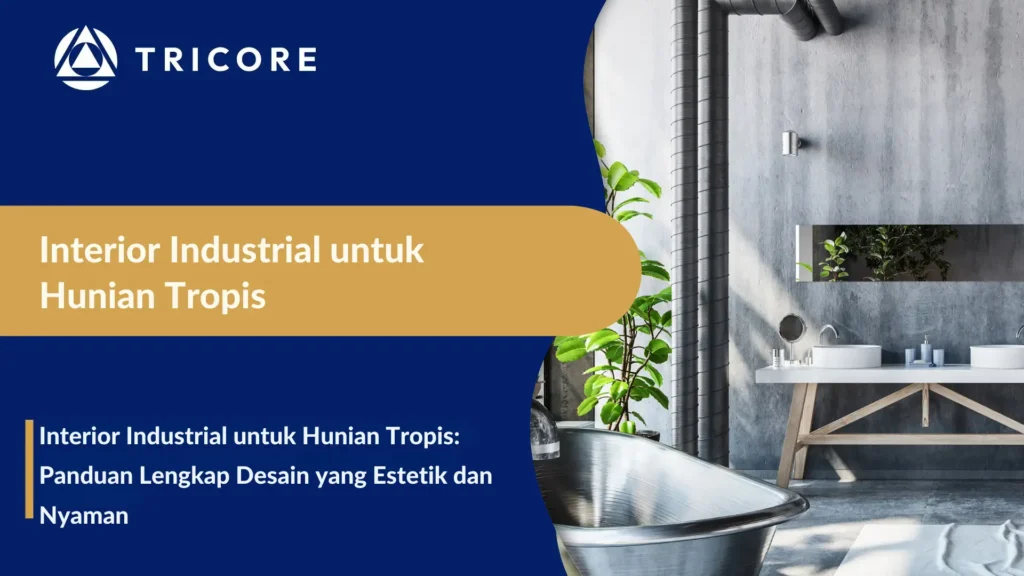 Interior Industrial untuk Hunian Tropis