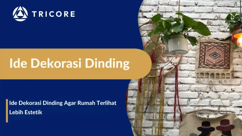 Ide Dekorasi Dinding Agar Rumah Terlihat Lebih Estetik