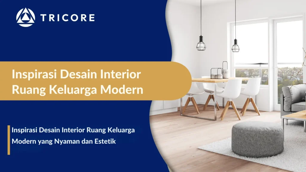 Inspirasi Desain Interior Ruang Keluarga Modern