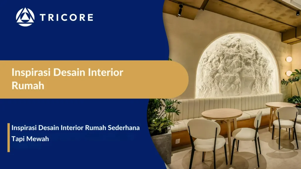 Inspirasi Desain Interior Rumah Sederhana Tapi Mewah