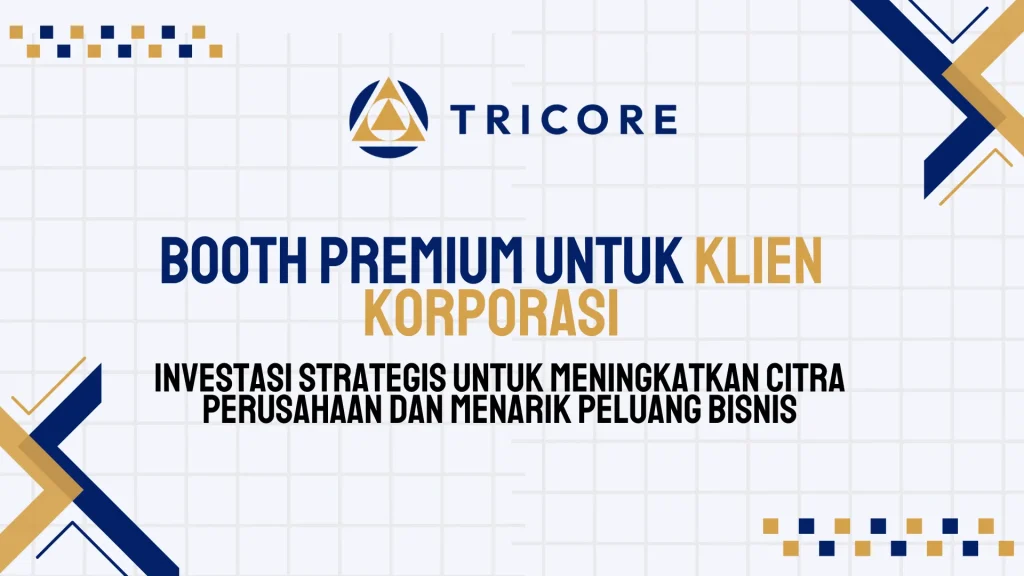 Booth Premium untuk Klien Korporasi