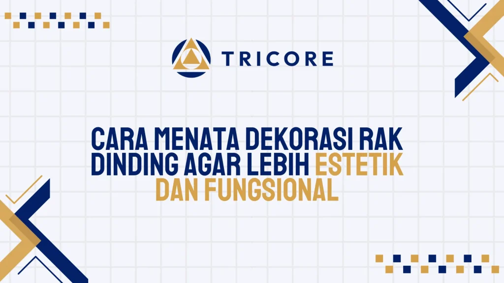 Cara Menata Dekorasi Rak Dinding Agar Lebih Estetik